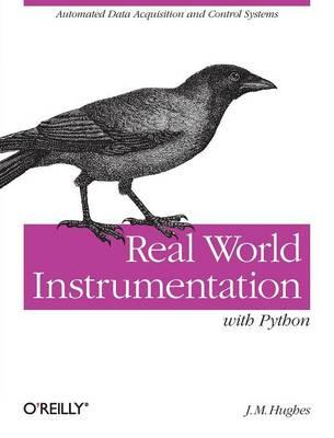 Real World Instrumentation with Python - J. M. Hughes - Libro O'Reilly Media, OREILLY | Libraccio.it