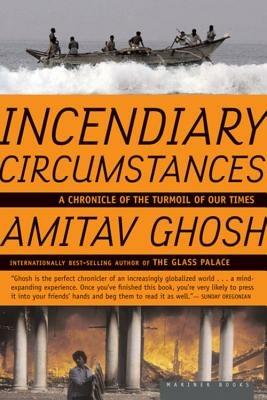 Incendiary Circumstances - Amitav Ghosh - Libro Harper Perennial | Libraccio.it