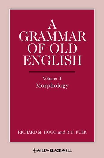 A Grammar of Old English, Volume 2 - Richard M. Hogg, R. D. Fulk - Libro John Wiley and Sons Ltd | Libraccio.it
