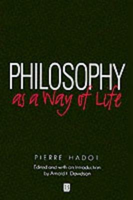 Philosophy as a Way of Life - Pierre Hadot - Libro John Wiley and Sons Ltd | Libraccio.it