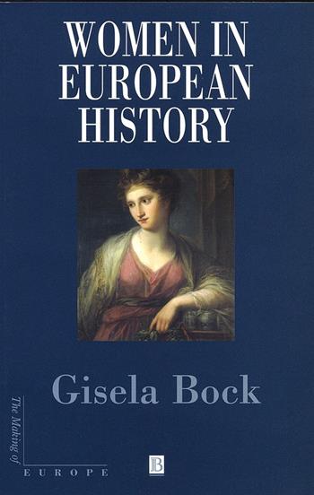 Women in European History - Gisela Bock - Libro John Wiley and Sons Ltd, Making of Europe | Libraccio.it