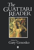 The Guattari Reader  - Libro John Wiley and Sons Ltd, Wiley Blackwell Readers | Libraccio.it
