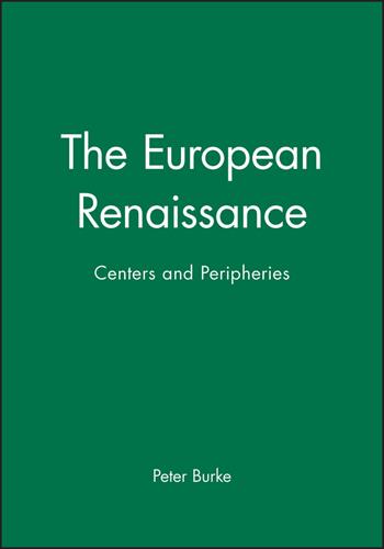 The European Renaissance - Peter Burke - Libro John Wiley and Sons Ltd, Making of Europe | Libraccio.it