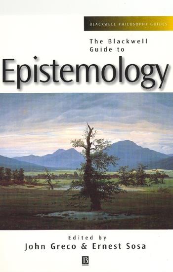 The Blackwell Guide to Epistemology  - Libro John Wiley and Sons Ltd, Blackwell Philosophy Guides | Libraccio.it