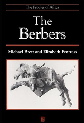 The Berbers - Michael Brett, Elizabeth Fentress - Libro John Wiley and Sons Ltd, Peoples of Africa | Libraccio.it
