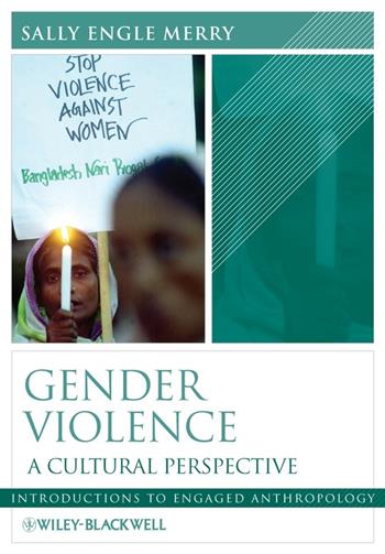 Gender Violence - Sally Engle Merry - Libro John Wiley and Sons Ltd, Wiley Blackwell Introductions to Engaged Anthropology | Libraccio.it