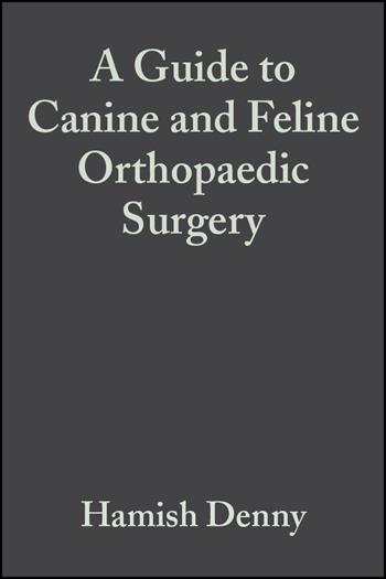 A Guide to Canine and Feline Orthopaedic Surgery - Hamish Denny, Steve Butterworth - Libro John Wiley and Sons Ltd | Libraccio.it