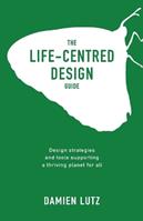 The Life-centred Design Guide - Lutz - Libro Damien Lutz | Libraccio.it