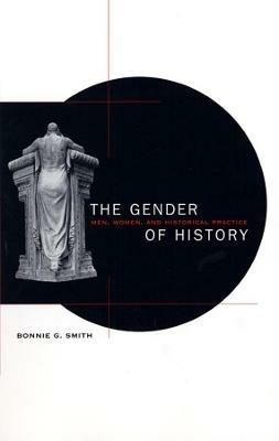 The Gender of History - Bonnie G. Smith - Libro Harvard University Press | Libraccio.it