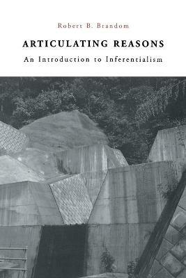 Articulating Reasons - Robert B. Brandom - Libro Harvard University Press | Libraccio.it