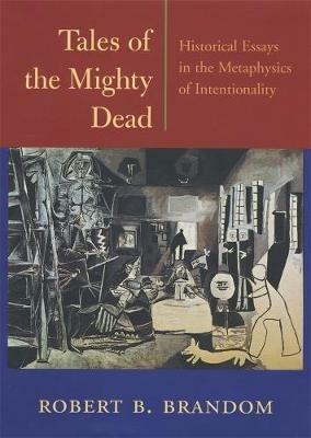 Tales of the Mighty Dead - Robert B. Brandom - Libro Harvard University Press | Libraccio.it