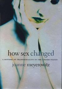 How Sex Changed - Joanne Meyerowitz - Libro Harvard University Press | Libraccio.it