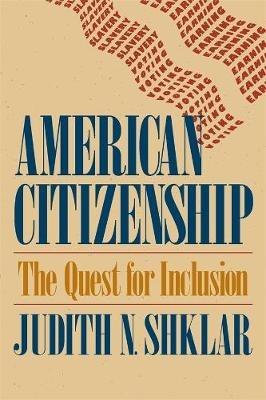 American Citizenship - Judith N. Shklar - Libro Harvard University Press, The Tanner Lectures on Human Values | Libraccio.it