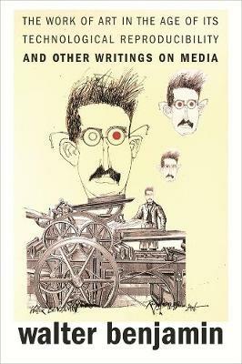 The Work of Art in the Age of Its Technological Reproducibility, and Other Writings on Media - Walter Benjamin - Libro Harvard University Press | Libraccio.it