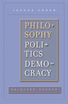 Philosophy, Politics, Democracy - Joshua Cohen - Libro Harvard University Press | Libraccio.it