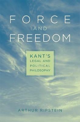 Force and Freedom - Arthur Ripstein - Libro Harvard University Press | Libraccio.it