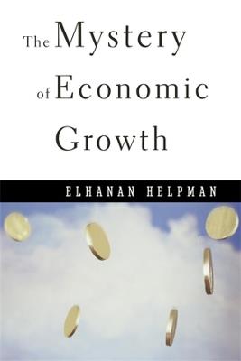 The Mystery of Economic Growth - Elhanan Helpman - Libro Harvard University Press | Libraccio.it