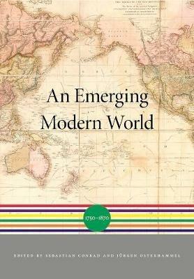 An Emerging Modern World - Sebastian Conrad - Libro Harvard University Press, A History of the World | Libraccio.it
