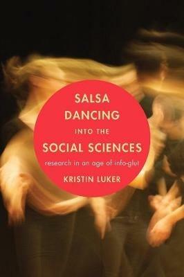Salsa Dancing into the Social Sciences - Kristin Luker - Libro Harvard University Press | Libraccio.it