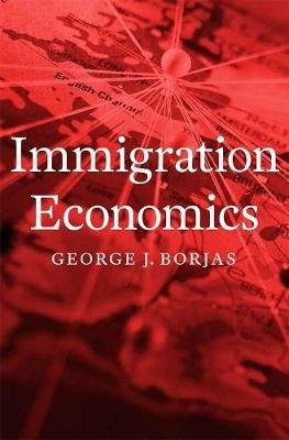 Immigration Economics - George J. Borjas - Libro Harvard University Press | Libraccio.it