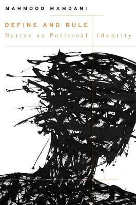 Define and Rule - Mahmood Mamdani - Libro Harvard University Press, The W. E. B. Du Bois Lectures | Libraccio.it