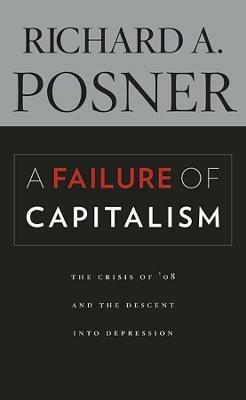 A Failure of Capitalism - Richard A. Posner - Libro Harvard University Press | Libraccio.it