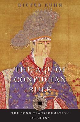The Age of Confucian Rule - Dieter Kuhn - Libro Harvard University Press, History of Imperial China | Libraccio.it