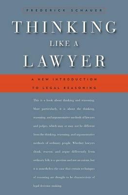 Thinking Like a Lawyer - Frederick Schauer - Libro Harvard University Press | Libraccio.it