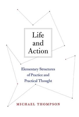 Life and Action - Michael Thompson - Libro Harvard University Press | Libraccio.it