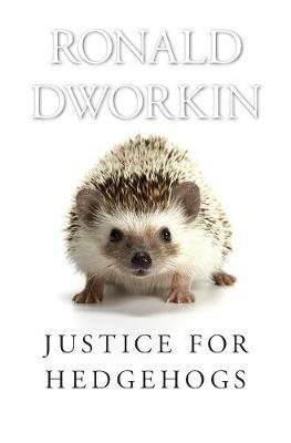 Justice for Hedgehogs - Ronald Dworkin - Libro Harvard University Press | Libraccio.it