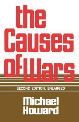 The Causes of Wars - Michael Howard - Libro Harvard University Press | Libraccio.it