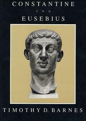 Constantine and Eusebius - Timothy D. Barnes - Libro Harvard University Press | Libraccio.it