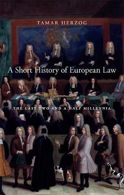 A Short History of European Law - Tamar Herzog - Libro Harvard University Press | Libraccio.it