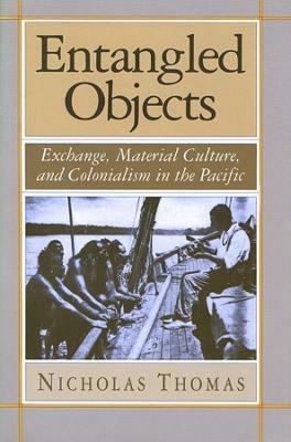 Entangled Objects - Nicholas Thomas - Libro Harvard University Press | Libraccio.it