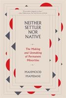 Neither Settler nor Native - Mahmood Mamdani - Libro Harvard University Press | Libraccio.it