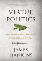Virtue Politics - James Hankins - Libro Harvard University Press | Libraccio.it