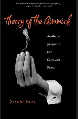 Theory of the Gimmick - Sianne Ngai - Libro Harvard University Press | Libraccio.it