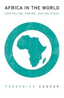 Africa in the World - Frederick Cooper - Libro Harvard University Press | Libraccio.it