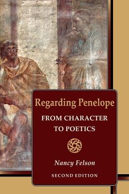 Regarding Penelope - Nancy Felson - Libro Harvard University Press, Hellenic Studies Series | Libraccio.it