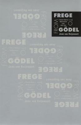 From Frege to Gödel - Jean van Heijenoort - Libro Harvard University Press, Source Books in the History of the Sciences | Libraccio.it