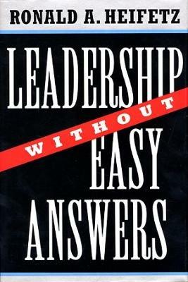 Leadership Without Easy Answers - Ronald A. Heifetz - Libro Harvard University Press | Libraccio.it