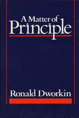 A Matter of Principle - Ronald Dworkin - Libro Harvard University Press | Libraccio.it
