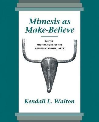 Mimesis as Make-Believe - Kendall L. Walton - Libro Harvard University Press | Libraccio.it