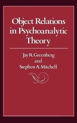 Object Relations in Psychoanalytic Theory - Jay R. Greenberg, Stephen A. Mitchell - Libro Harvard University Press | Libraccio.it