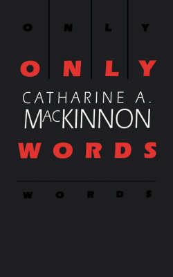Only Words - Catharine A. MacKinnon - Libro Harvard University Press | Libraccio.it