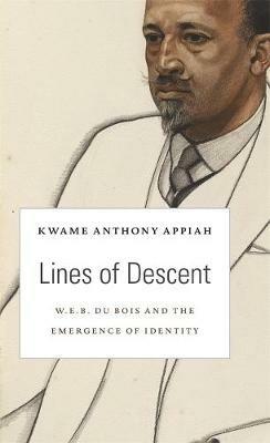 Lines of Descent - Kwame Anthony Appiah - Libro Harvard University Press, The W. E. B. Du Bois Lectures | Libraccio.it