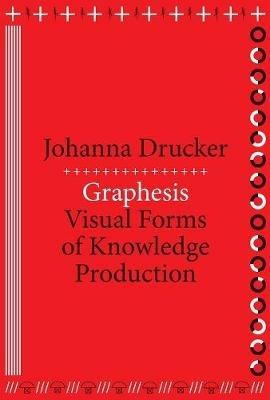 Graphesis - Johanna Drucker - Libro Harvard University Press, metaLABprojects | Libraccio.it