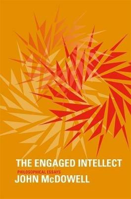 The Engaged Intellect - John McDowell - Libro Harvard University Press | Libraccio.it