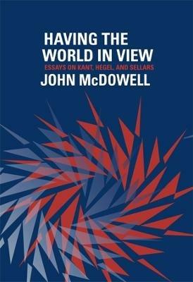 Having the World in View - John McDowell - Libro Harvard University Press | Libraccio.it