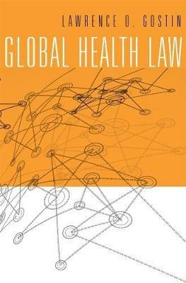 Global Health Law - Lawrence O. Gostin - Libro Harvard University Press | Libraccio.it